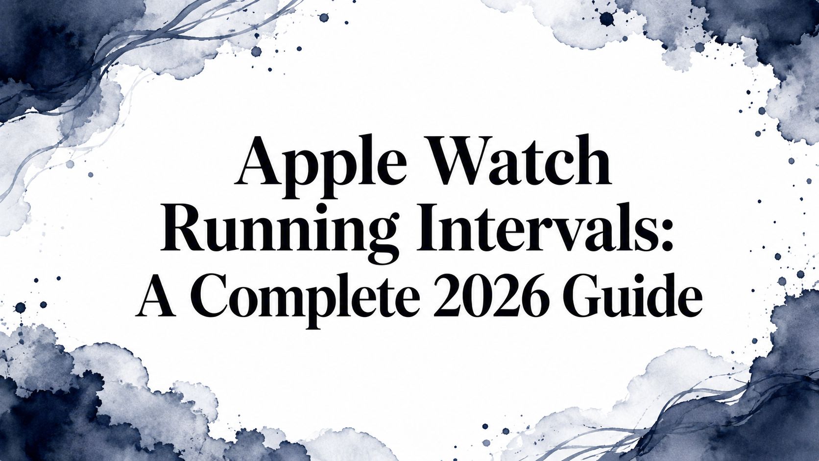 Apple Watch Running Intervals: A Complete 2026 Guide
