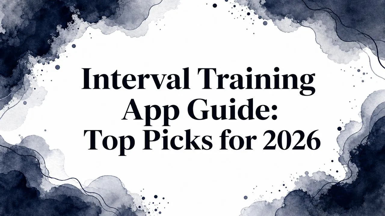 Interval Training App Guide: What to Look For in 2026