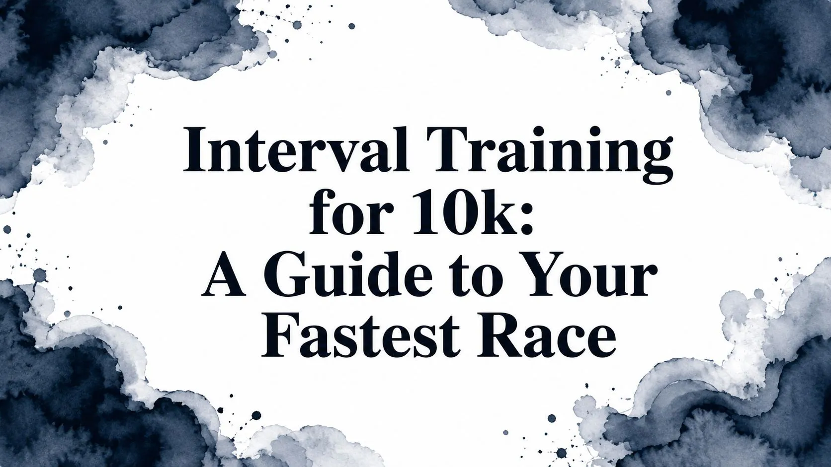 Interval Training for 10k: A Guide to Your Fastest Race