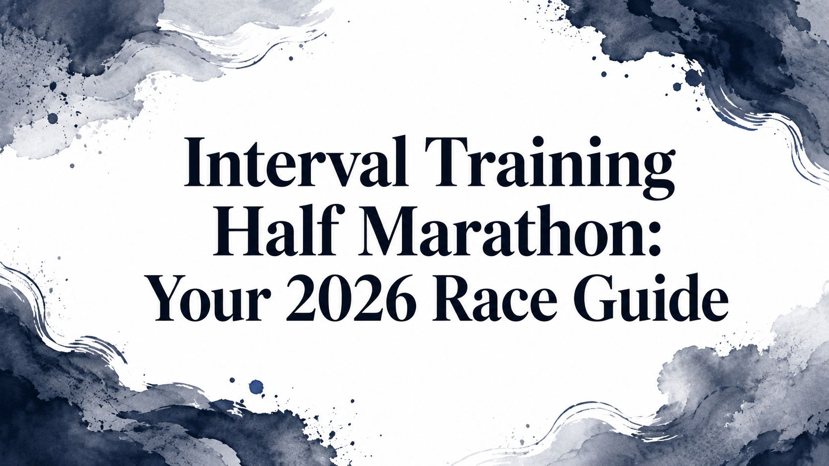 Interval Training Half Marathon: Your 2026 Race Guide