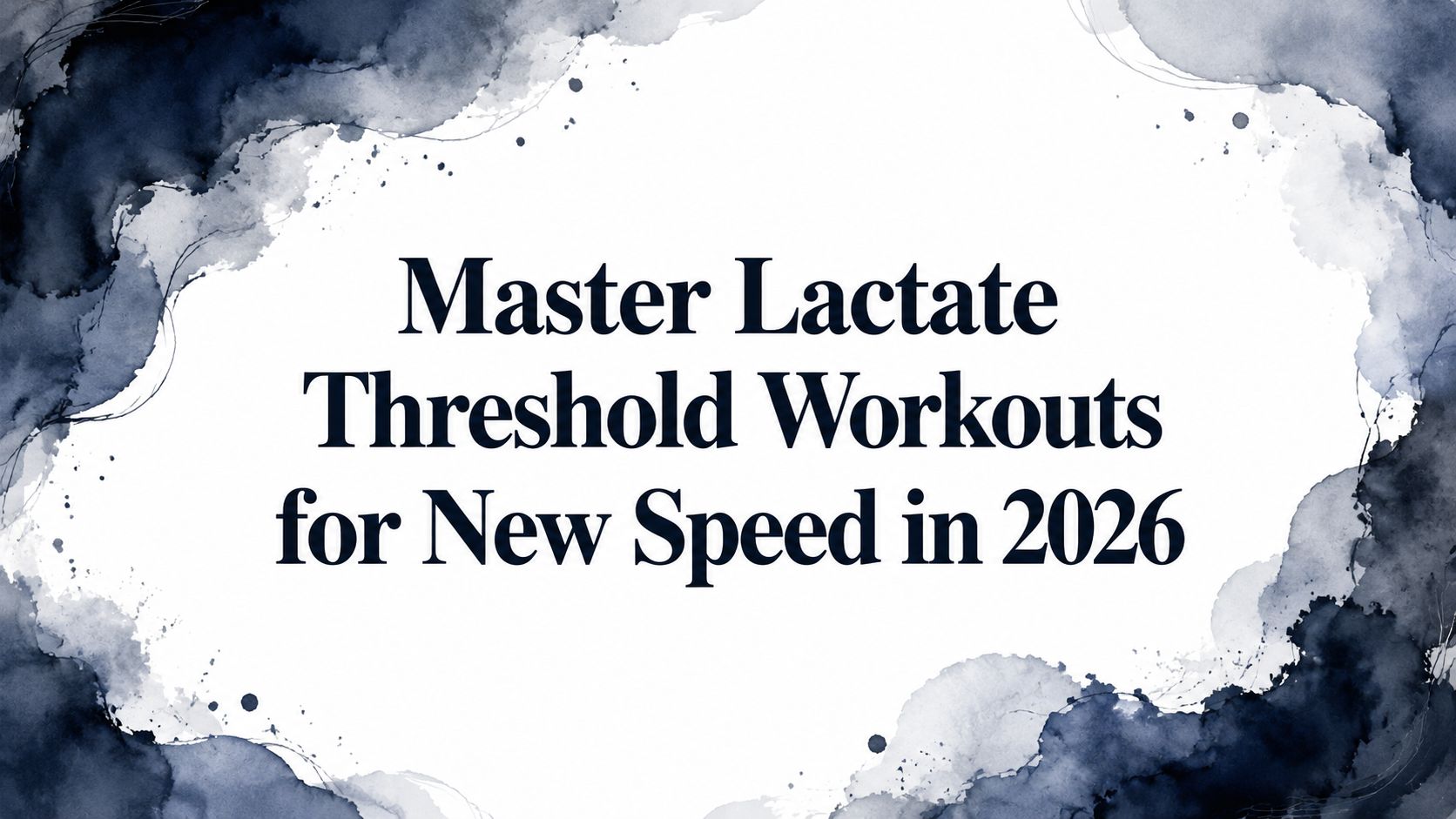 Master Lactate Threshold Workouts for New Speed in 2026