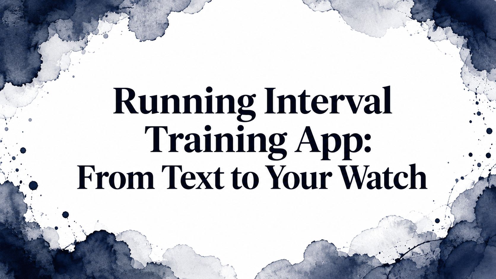 Running Interval Training App: From Text to Your Watch