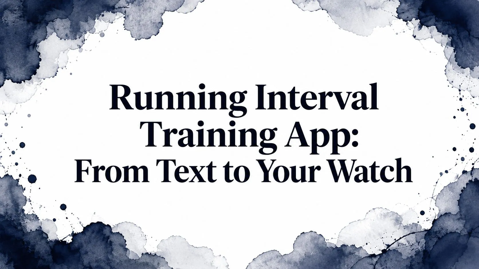Running Interval Training App: From Text to Your Watch