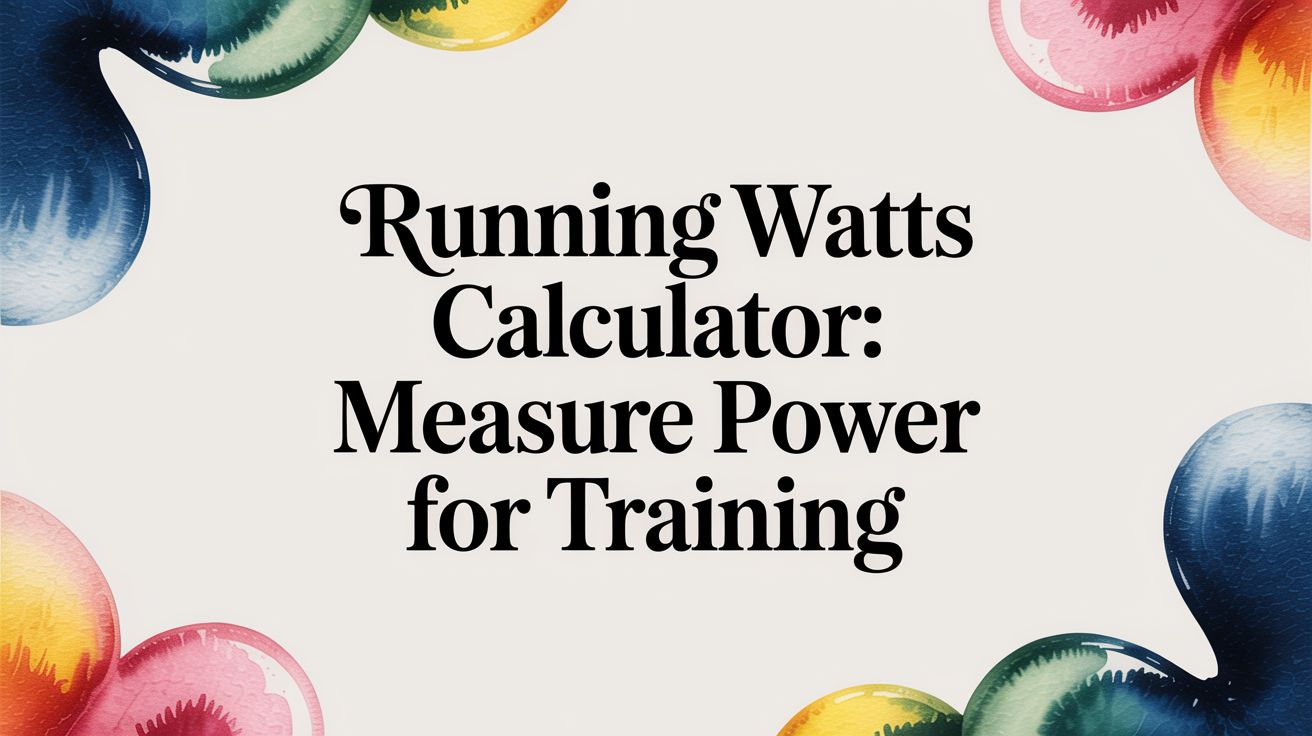 Running Watts Calculator: Measure Power for Training