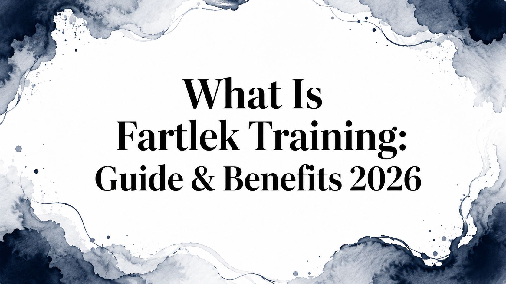 What Is Fartlek Training: Guide & Benefits 2026