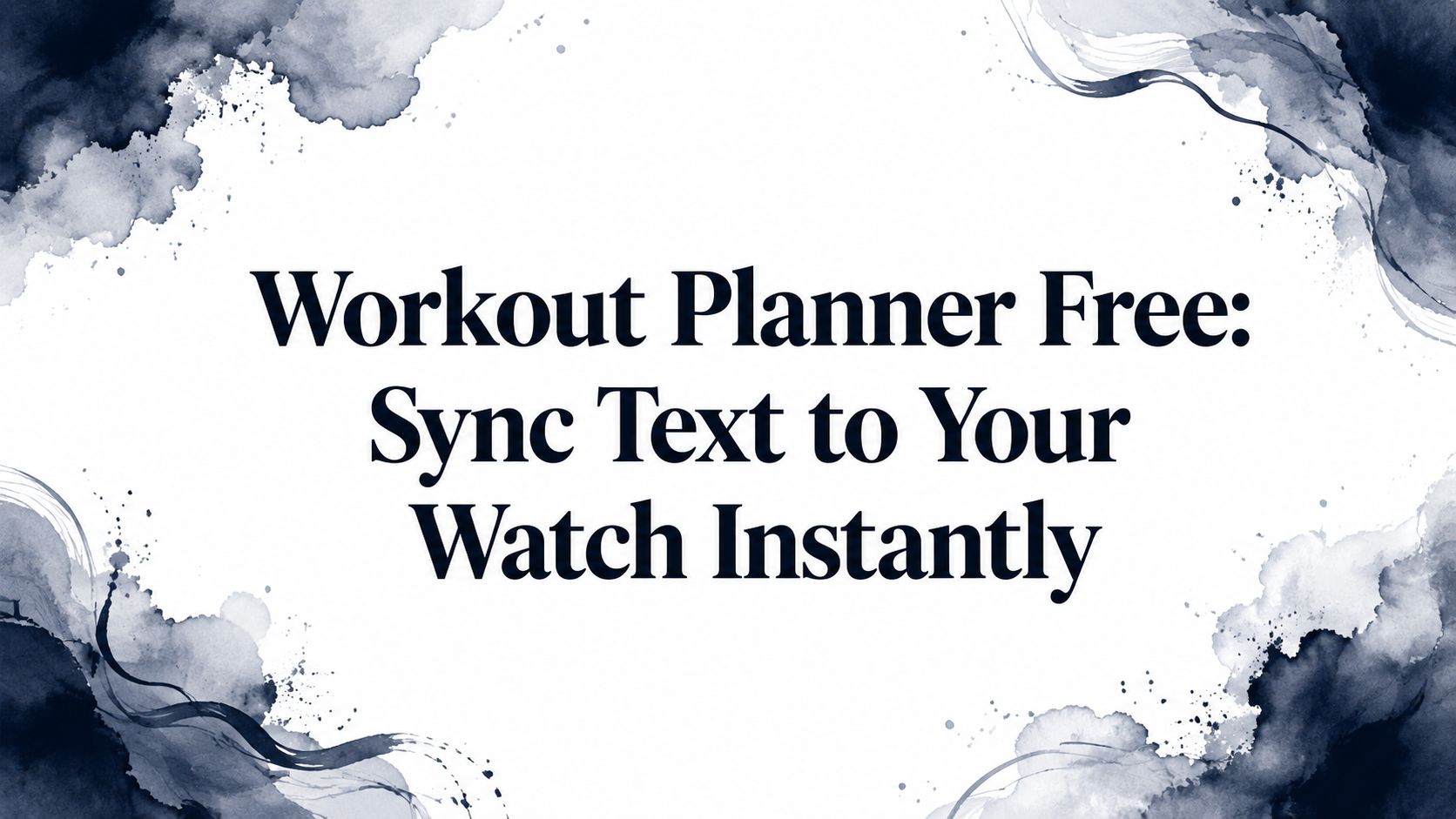 Workout Planner Free: Sync Text to Your Watch Instantly