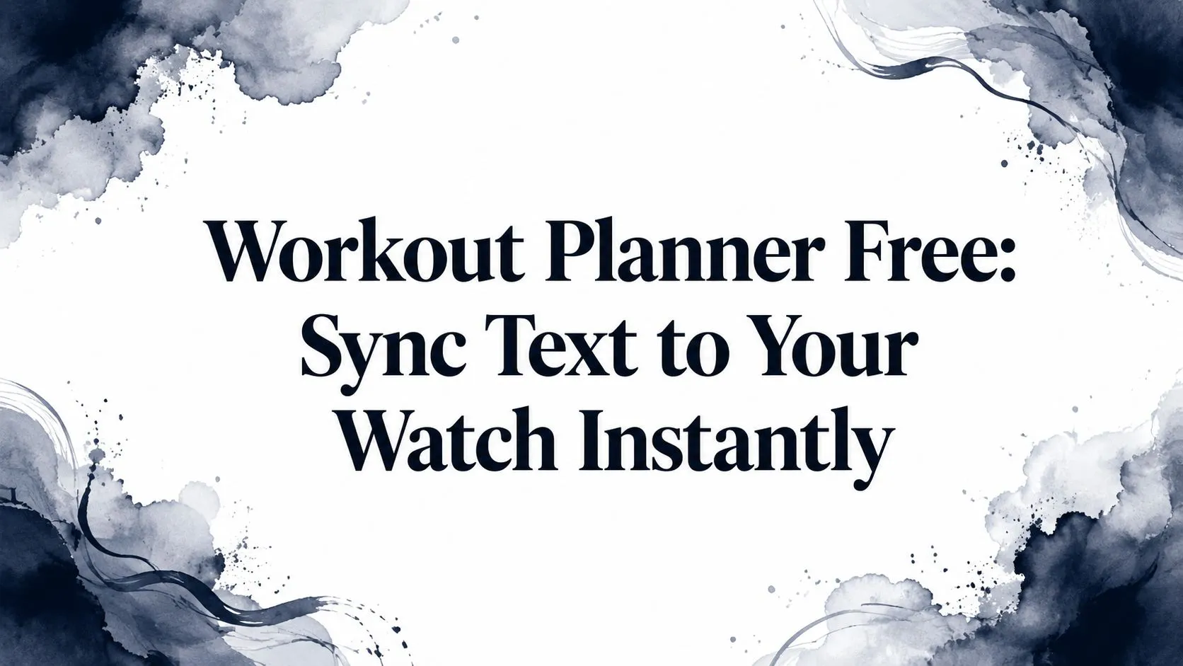 Workout Planner Free: Sync Text to Your Watch Instantly