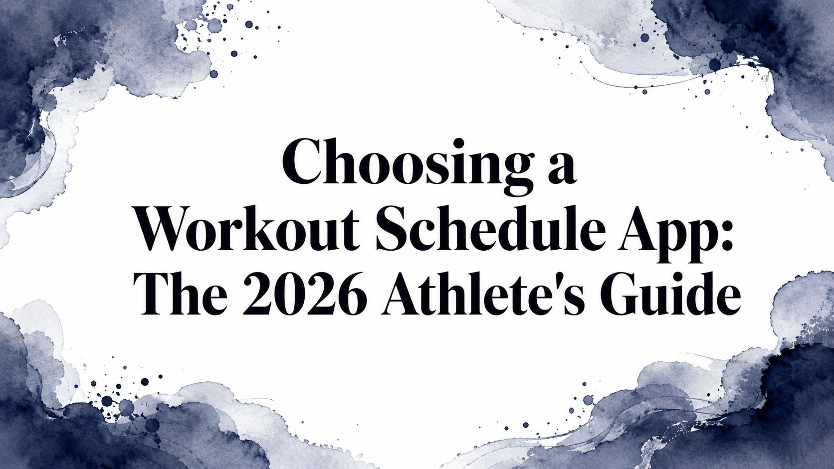 Choosing a Workout Schedule App: The 2026 Athlete's Guide