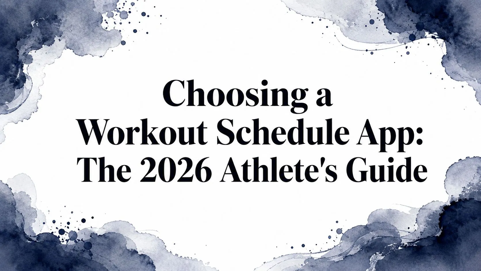 Choosing a Workout Schedule App: The 2026 Athlete's Guide